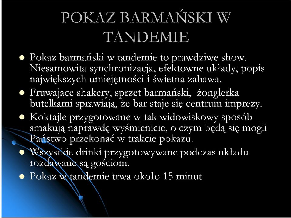 Fruwające shakery, sprzęt barmański, Ŝonglerka butelkami sprawiają, Ŝe bar staje się centrum imprezy.