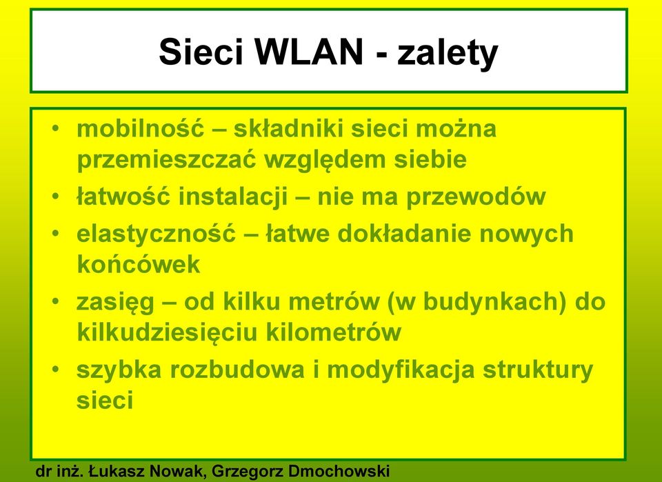 łatwe dokładanie nowych końcówek zasięg od kilku metrów (w budynkach)