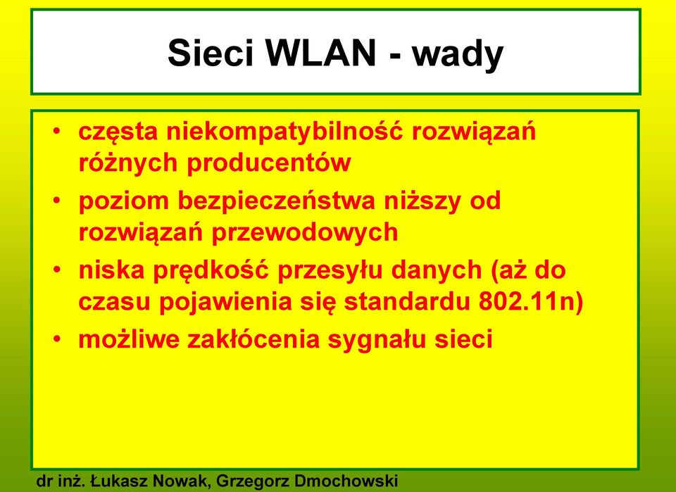 rozwiązań przewodowych niska prędkość przesyłu danych (aż