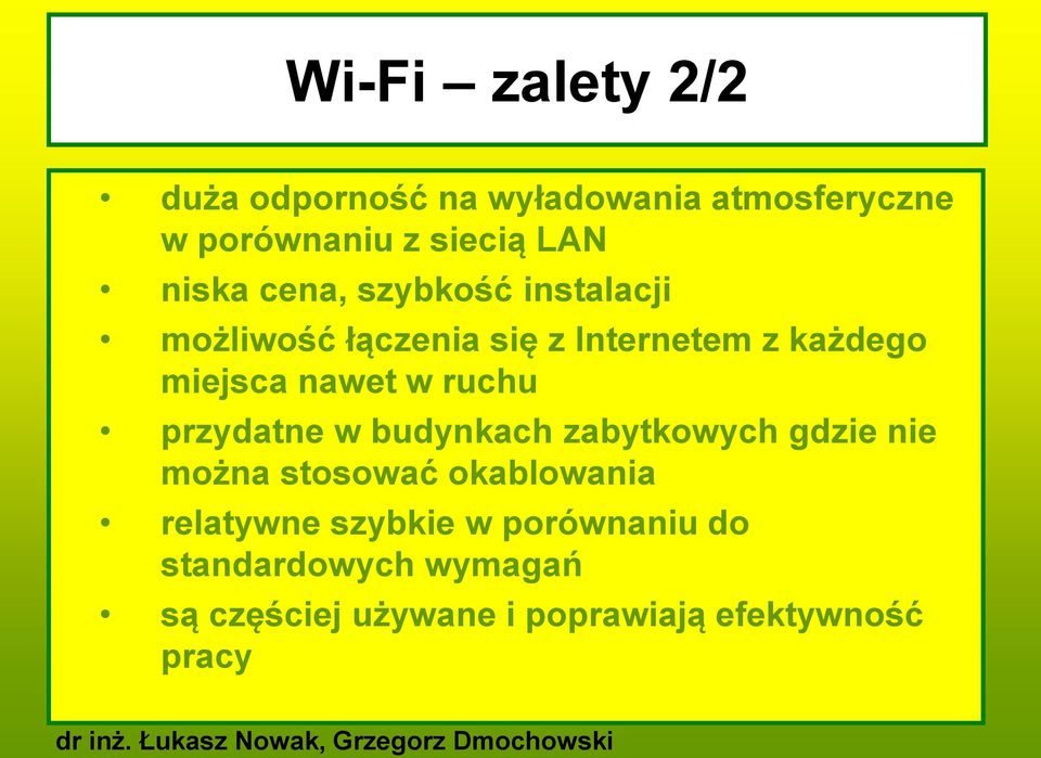 nawet w ruchu przydatne w budynkach zabytkowych gdzie nie można stosować okablowania