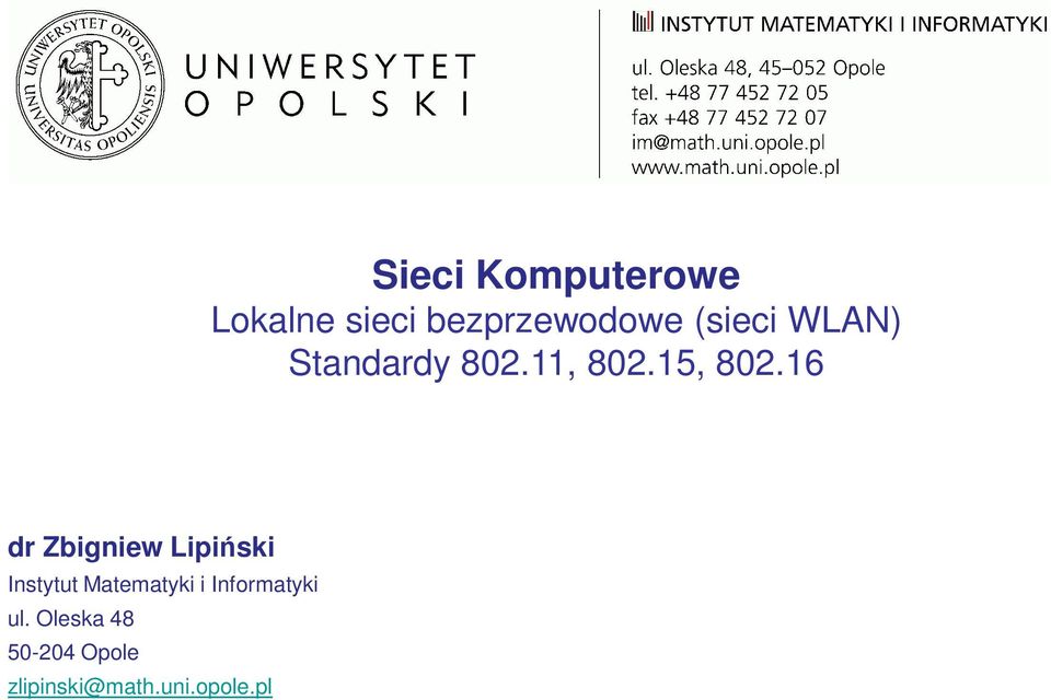 16 dr Zbigniew Lipiński Instytut Matematyki i