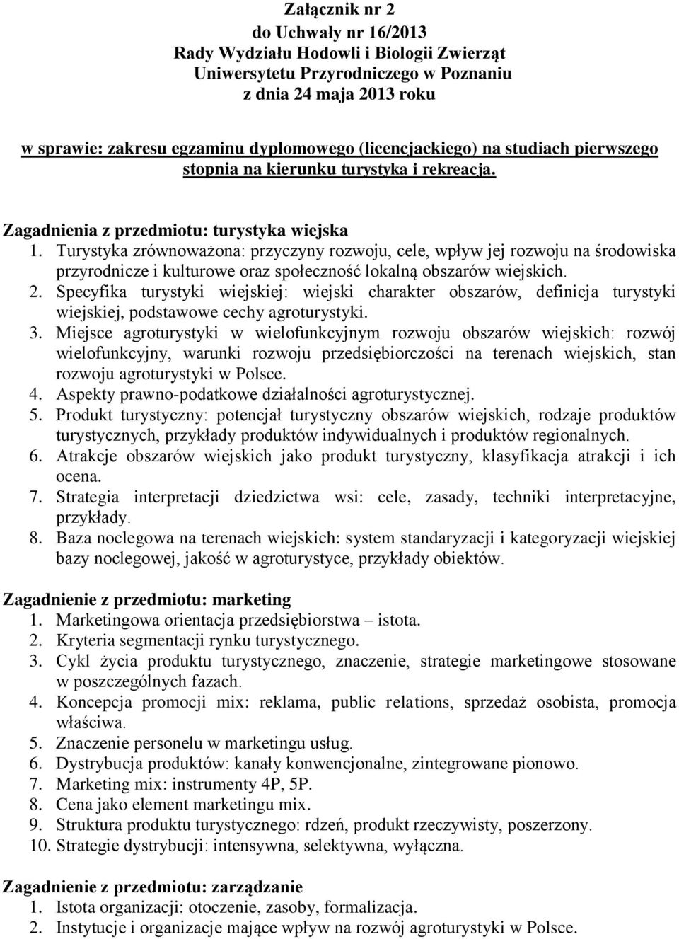 Turystyka zrównoważona: przyczyny rozwoju, cele, wpływ jej rozwoju na środowiska przyrodnicze i kulturowe oraz społeczność lokalną obszarów wiejskich. 2.