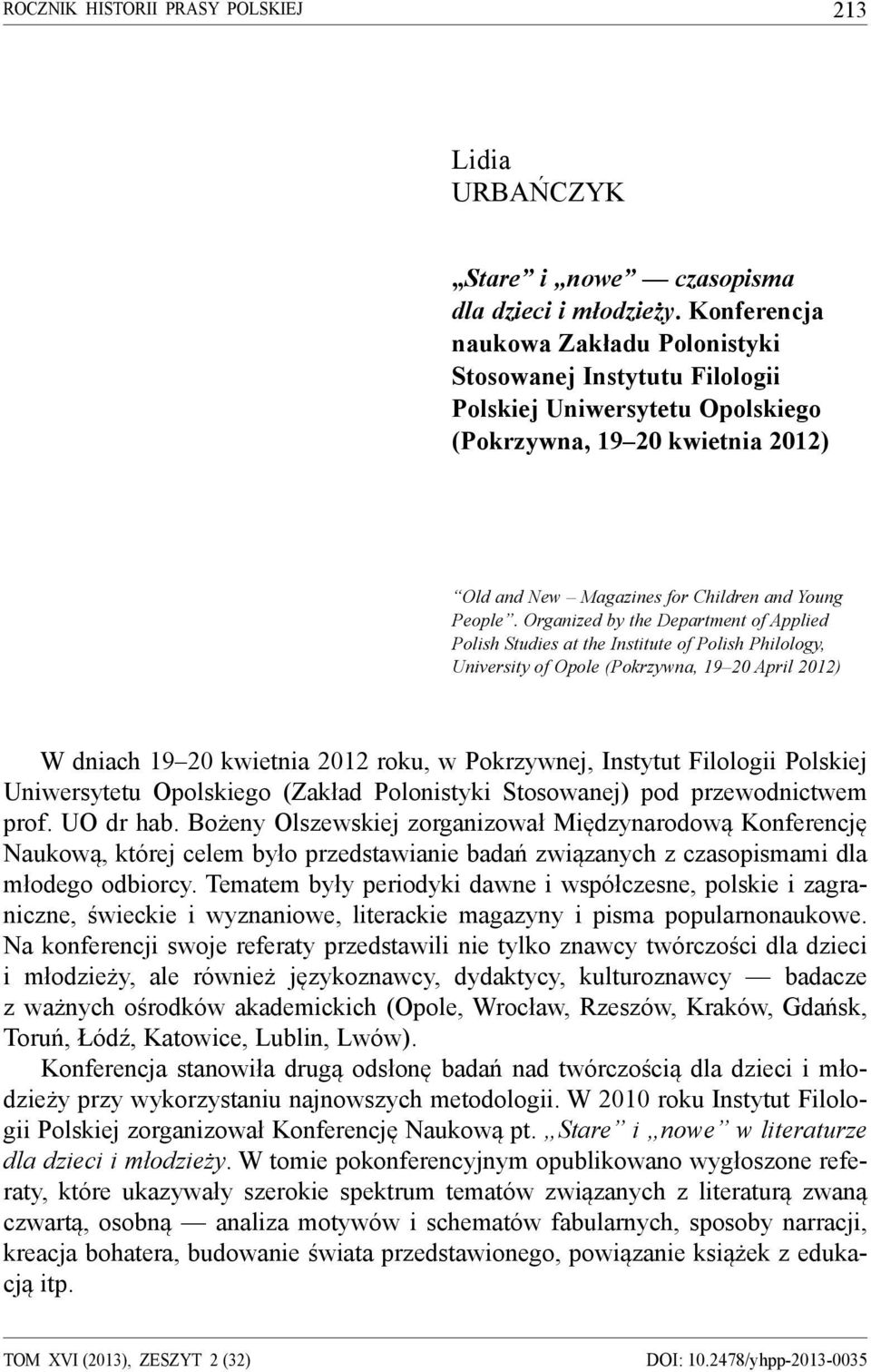 Organized by the Department of Applied Polish Studies at the Institute of Polish Philology, University of Opole (Pokrzywna, 19 20 April 2012) W dniach 19 20 kwietnia 2012 roku, w Pokrzywnej, Instytut