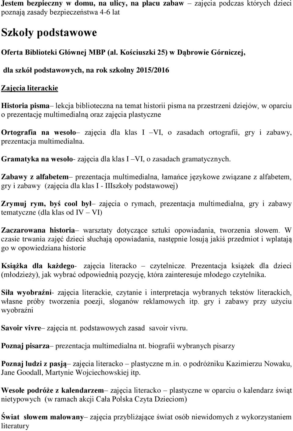 prezentację multimedialną oraz zajęcia plastyczne Ortografia na wesoło zajęcia dla klas I VI, o zasadach ortografii, gry i zabawy, prezentacja multimedialna.