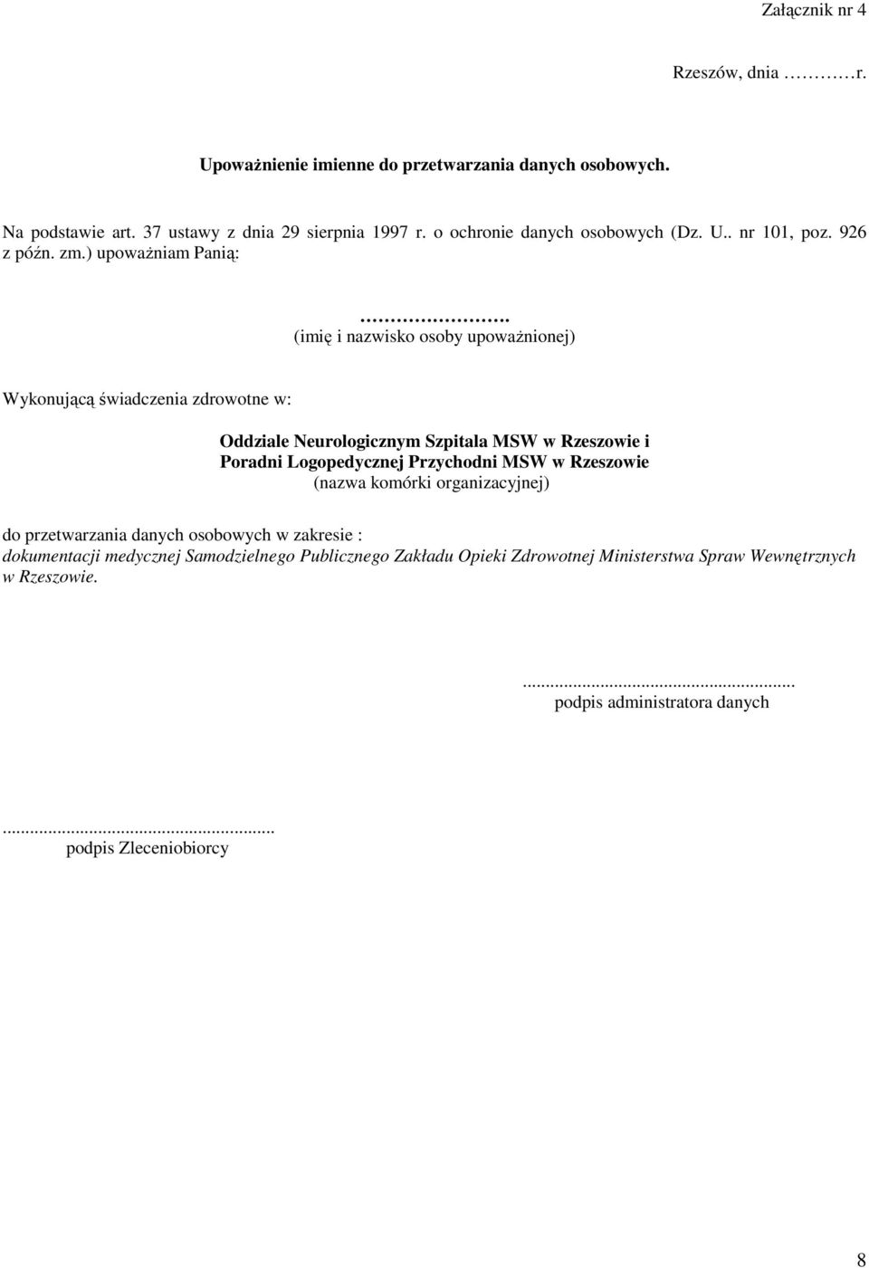 (imię i nazwisko osoby upowaŝnionej) Wykonującą świadczenia zdrowotne w: Oddziale Neurologicznym Szpitala MSW w Rzeszowie i Poradni Logopedycznej Przychodni MSW w