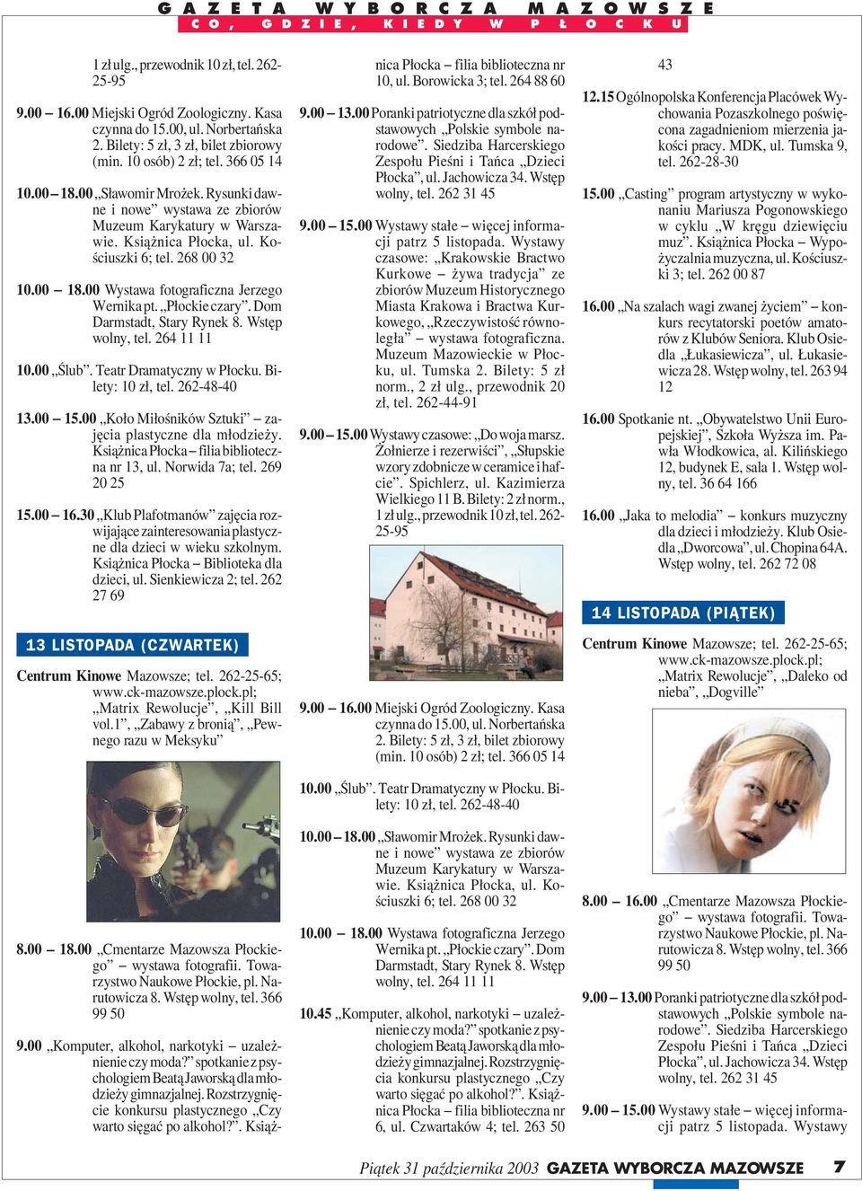00 18.00 Cmentarze Mazowsza Płockiego 9.00 Komputer, alkohol, narkotyki uzależnienie czy moda? spotkanie zpsychologiem Beatą Jaworską dla młodzieży gimnazjalnej.