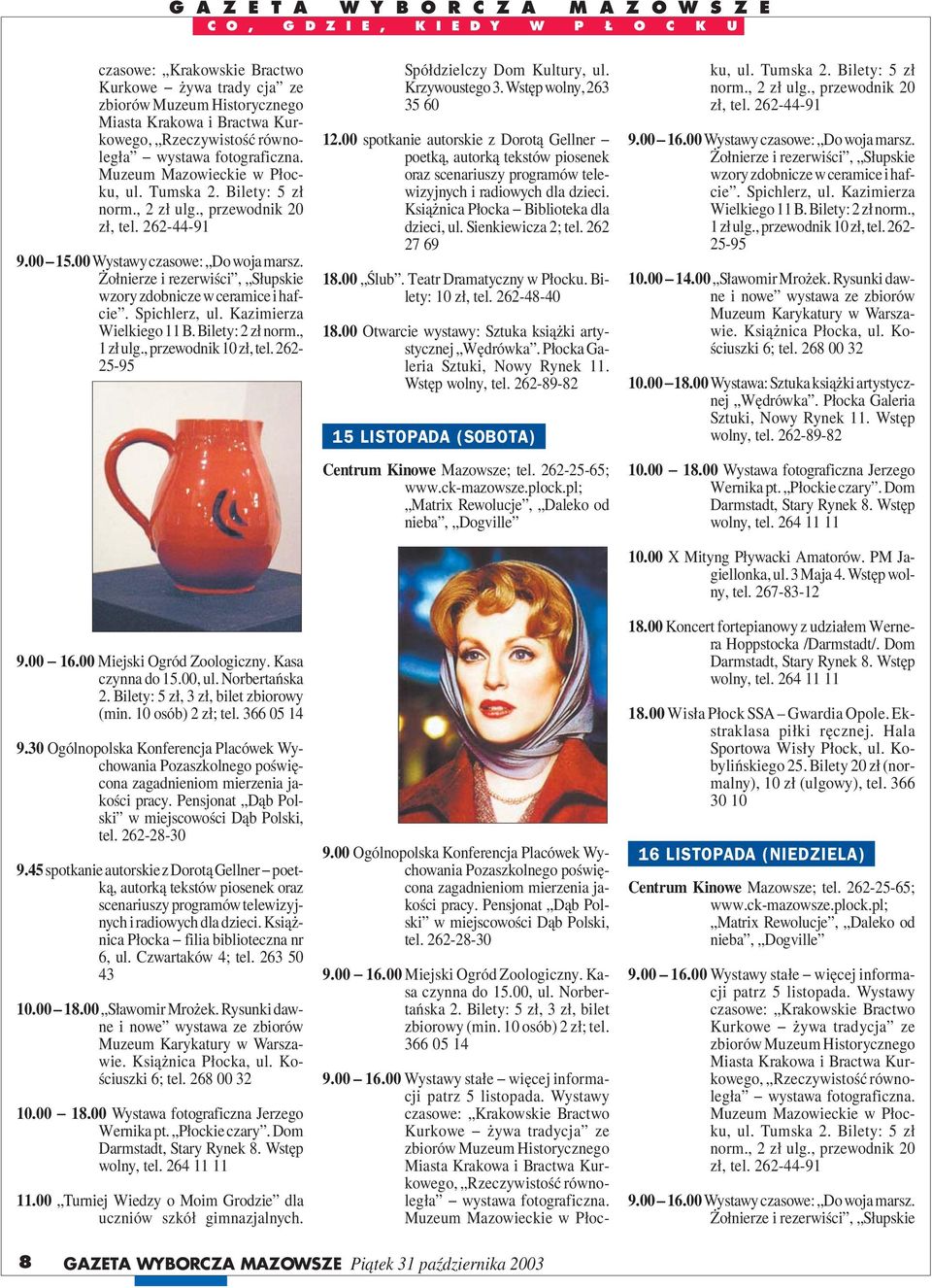 45 spotkanie autorskie zdorotą Gellner poetką, autorką tekstów piosenek oraz scenariuszy programów telewizyjnych i radiowych dla dzieci. Książnica Płocka filia biblioteczna nr 6, ul.