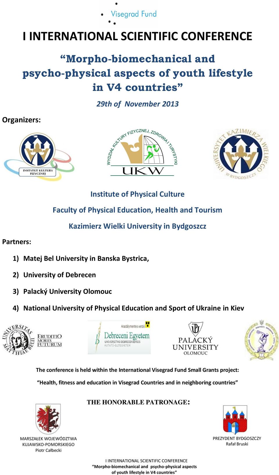 Olomouc 4) National University of Physical Education and Sport of Ukraine in Kiev The conference is held within the International Visegrad Fund Small Grants project: Health,