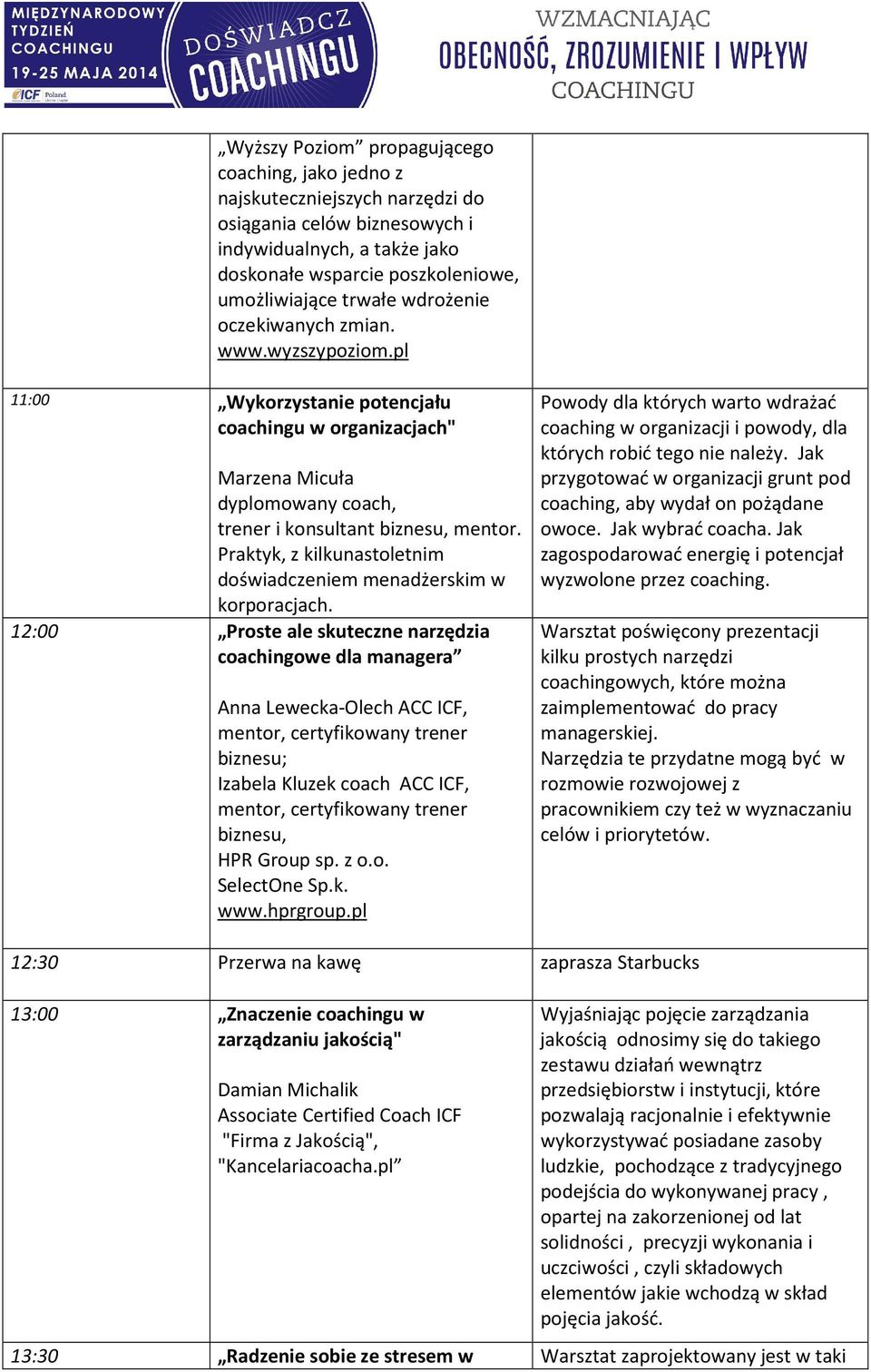 Praktyk, z kilkunastoletnim doświadczeniem menadżerskim w korporacjach.