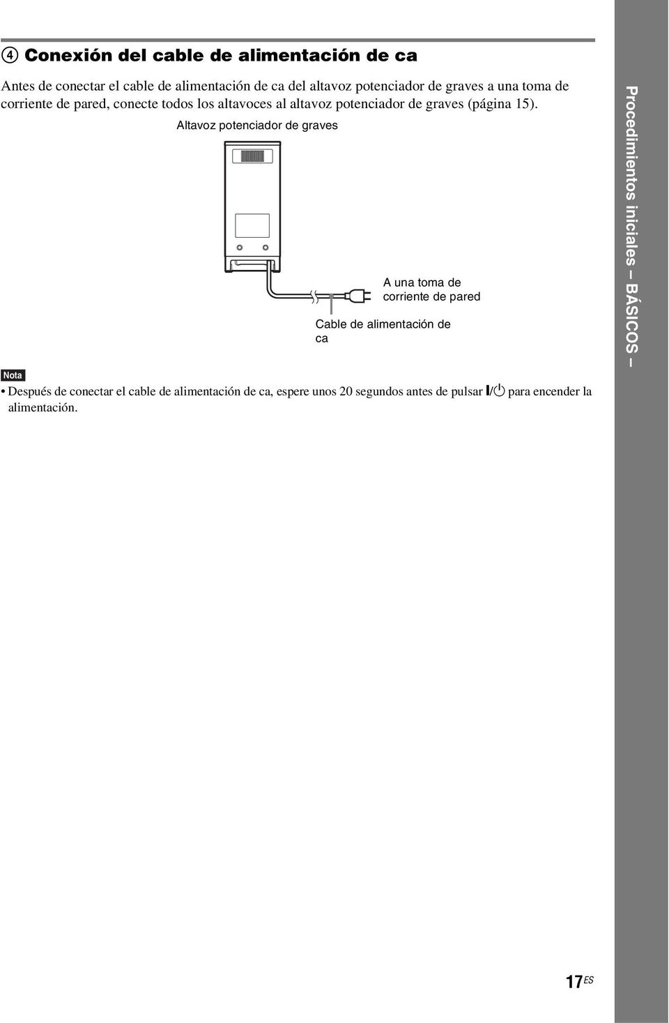 Altavoz potenciador de graves A una toma de corriente de pared Cable de alimentación de ca Nota Después de conectar el