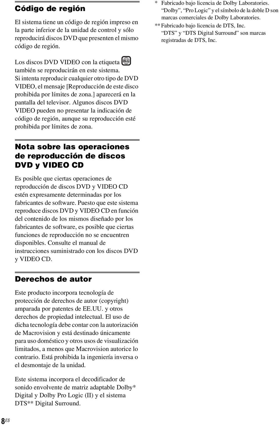 DTS y DTS Digital Surround son marcas registradas de DTS, Inc. ALL Los discos DVD VIDEO con la etiqueta también se reproducirán en este sistema.