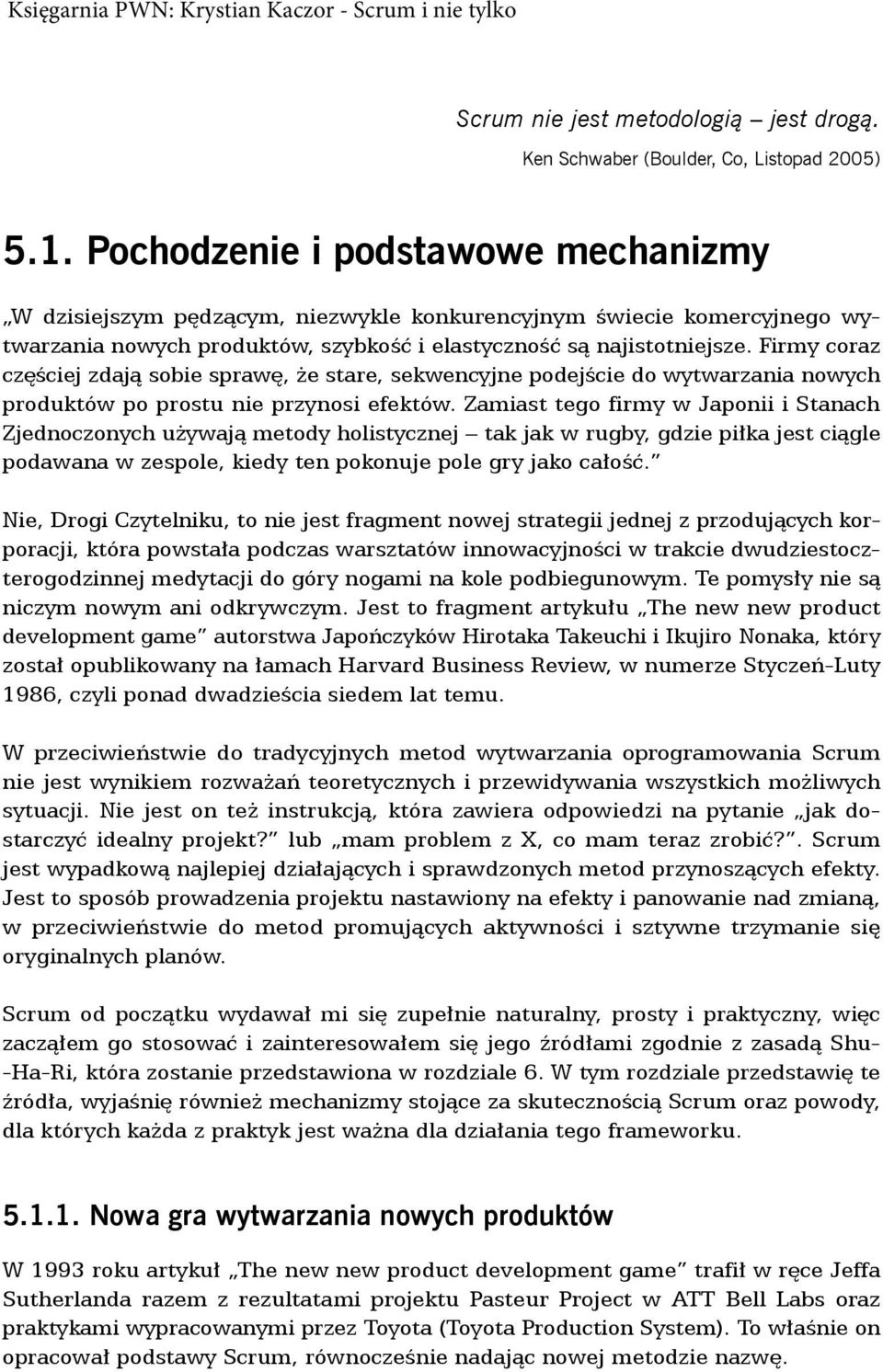 Firmy coraz częściej zdają sobie sprawę, że stare, sekwencyjne podejście do wytwarzania nowych produktów po prostu nie przynosi efektów.