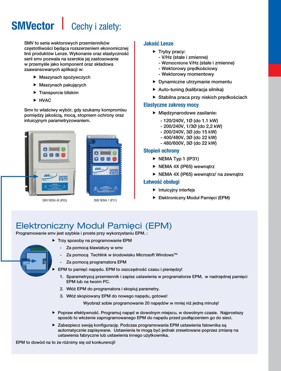 bliskim HVAC Smv to właściwy wybór, gdy szukamy kompromisu pomiędzy jakością, mocą, stopniem ochrony oraz intuicyjnym parametryzowaniem.