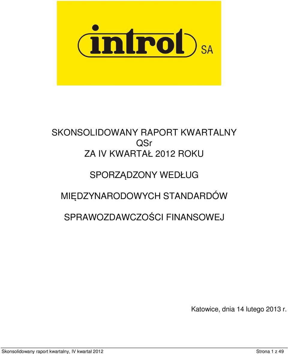 SPRAWOZDAWCZOŚCI FINANSOWEJ Katowice, dnia 14 lutego 2013