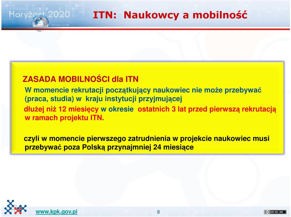 miesięcy w okresie ostatnich 3 lat przed pierwszą rekrutacją w ramach projektu ITN.