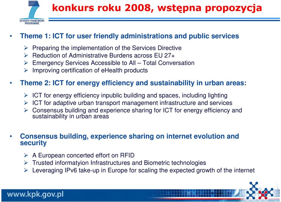 efficiency inpublic building and spaces, including lighting ICT for adaptive urban transport management infrastructure and services Consensus building and experience sharing for ICT for energy