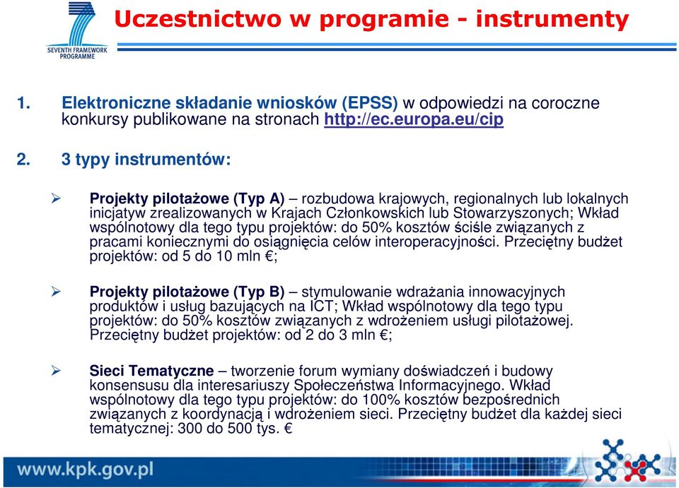 projektów: do 50% kosztów ściśle związanych z pracami koniecznymi do osiągnięcia celów interoperacyjności.