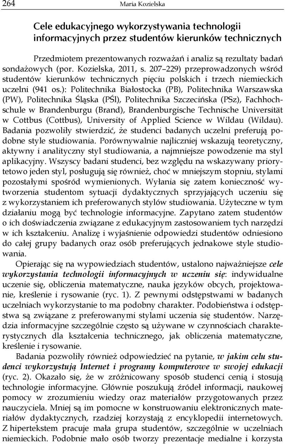 ): Politechnika Białostocka (PB), Politechnika Warszawska (PW), Politechnika Śląska (PŚl), Politechnika Szczecińska (PSz), Fachhochschule w Brandenburgu (Brand), Brandenburgische Technische