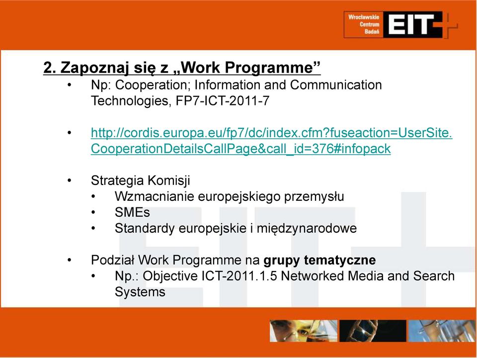 CooperationDetailsCallPage&call_id=376#infopack Strategia Komisji Wzmacnianie europejskiego przemysłu