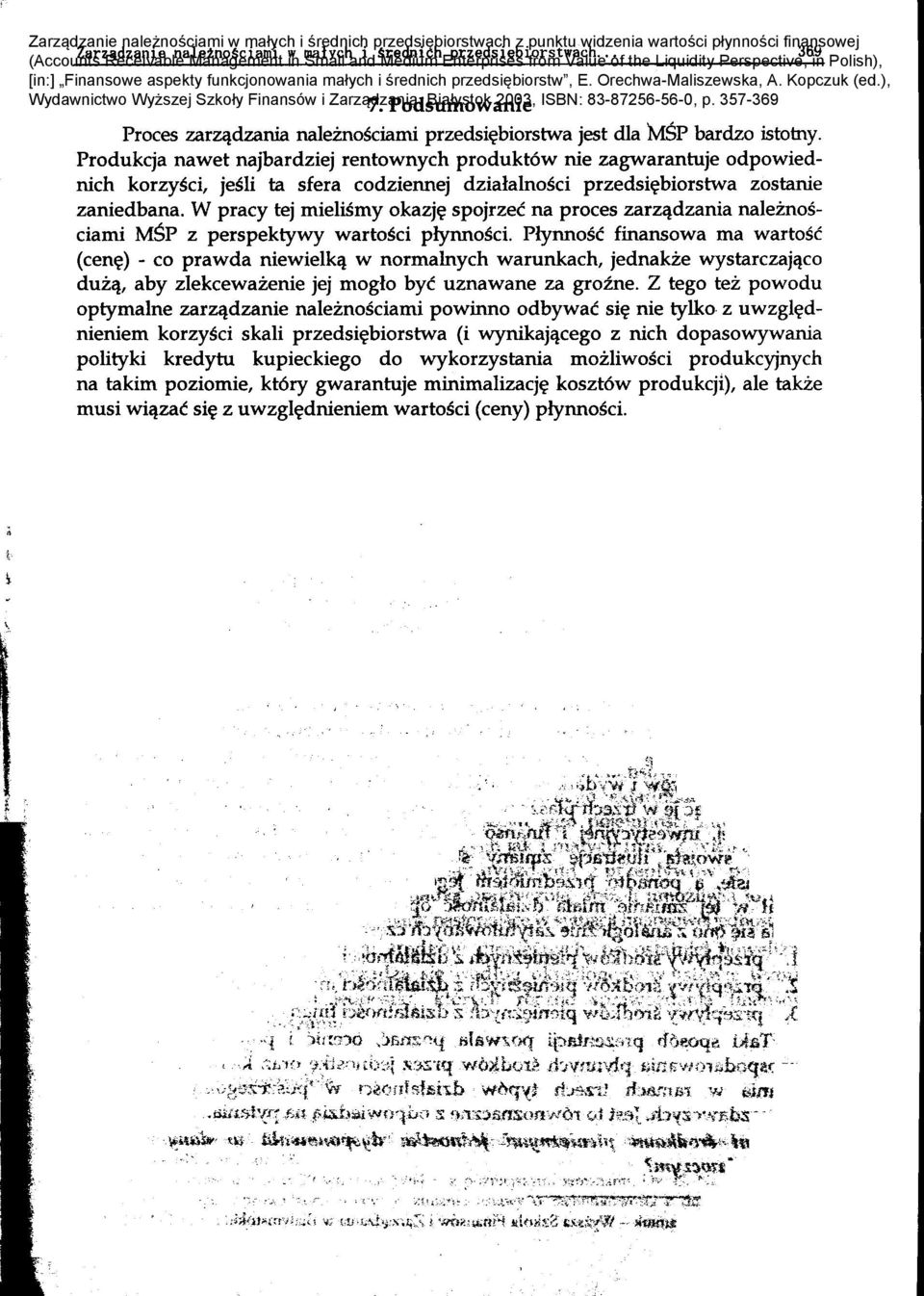 Piynnosc finansowa ma wartosc (cen~) - co prawda niewielkc} w normalnych warunkach jednakze wystarczaj'lco duzc} aby zlekcewazenie jej moglo byc uznawane za groine.