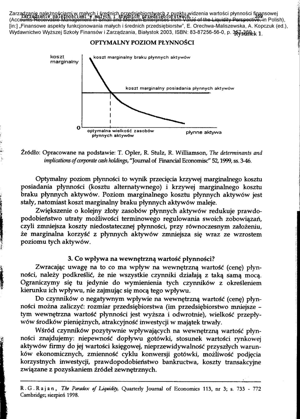 Optymamy poziom plynnosci to wynik przeci~ia krzywej marginamego kosztu posiadania plynnosci (kosztu alternatywnego) i krzywej marginalnego kosztu ~ braku piynnych aktyw6w.