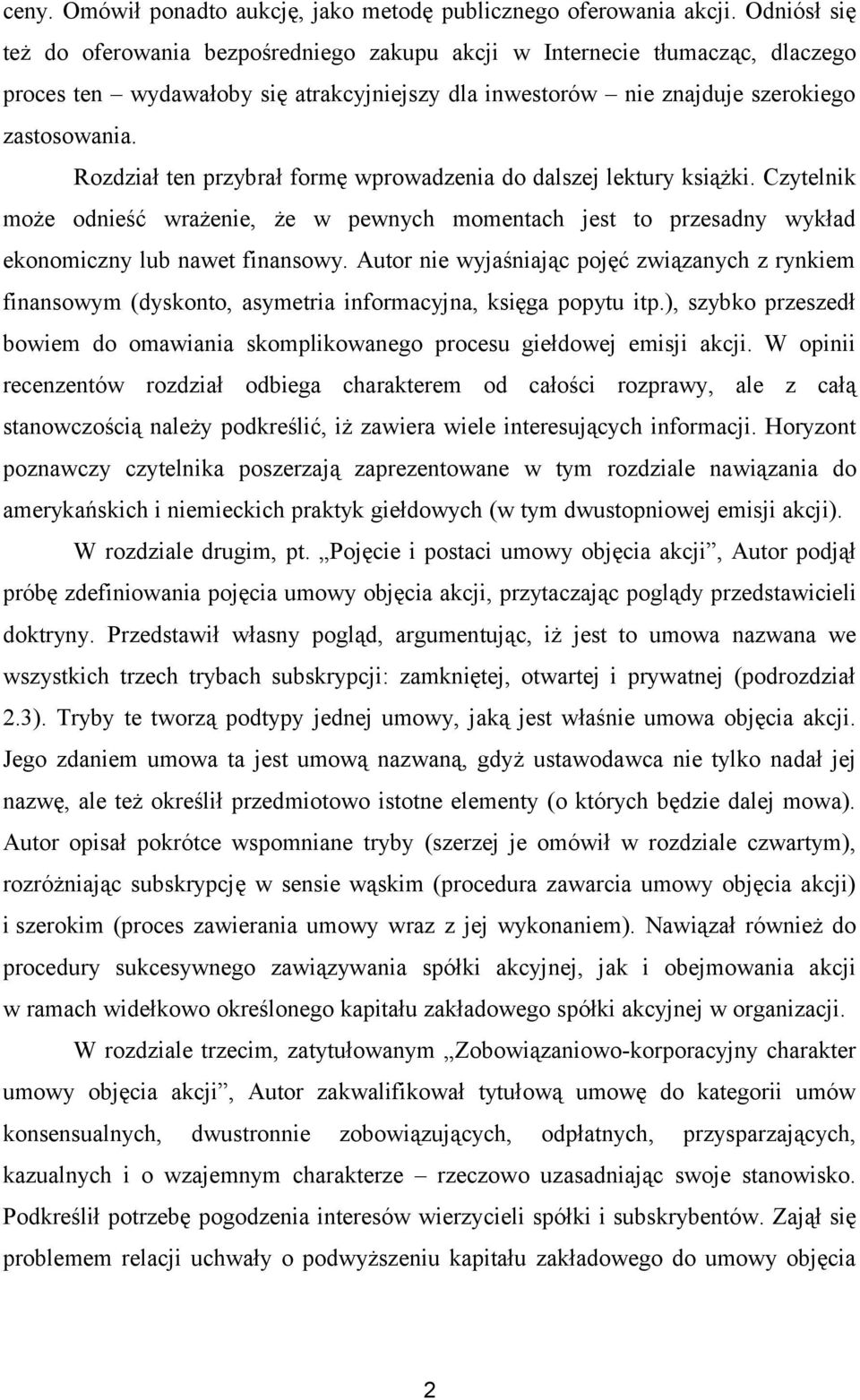 Rozdział ten przybrał formę wprowadzenia do dalszej lektury książki. Czytelnik może odnieść wrażenie, że w pewnych momentach jest to przesadny wykład ekonomiczny lub nawet finansowy.