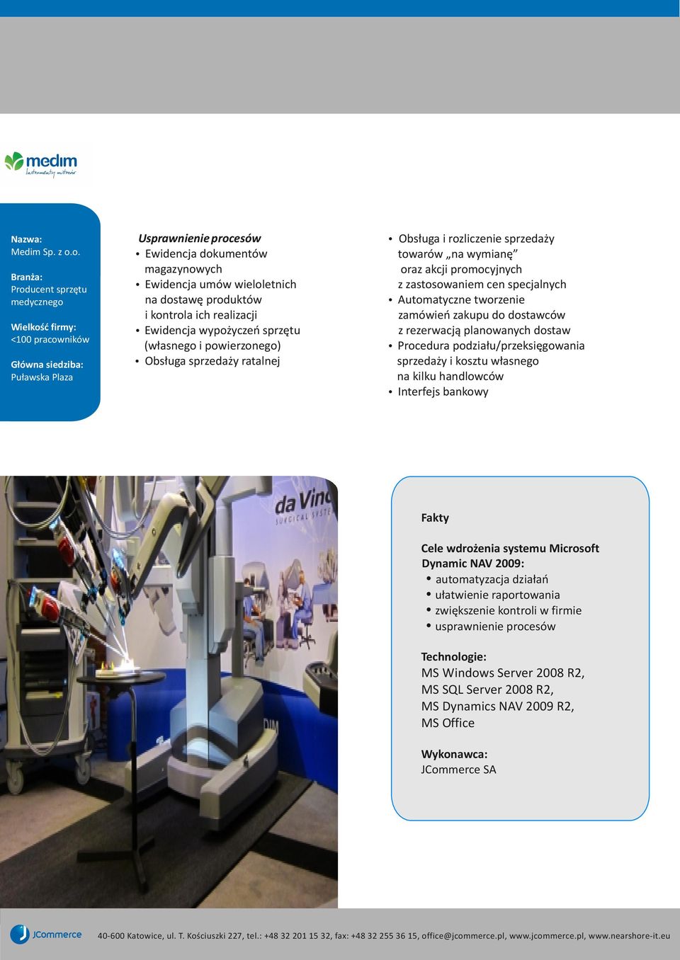 produktów i kontrola ich realizacji Ewidencja wypo yczeñ sprzêtu (w³asnego i powierzonego) Obs³uga sprzeda y ratalnej Obs³uga i rozliczenie sprzeda y towarów na wymianê oraz akcji promocyjnych z