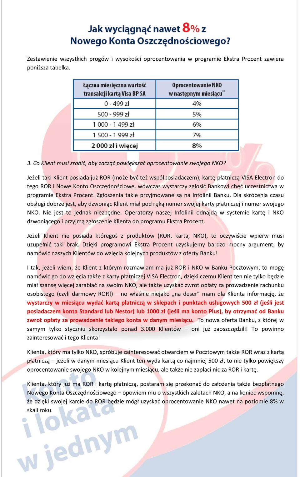 programie Ekstra Procent. Zgłoszenia takie przyjmowane są na Infolinii Banku.