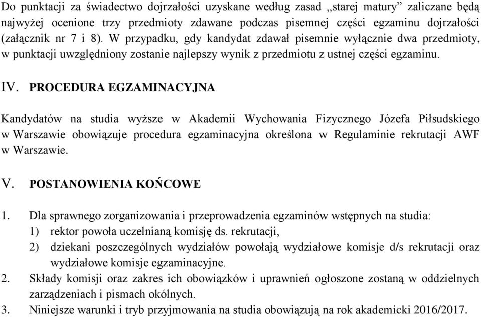 PROCEDURA EGZAMINACYJNA Kandydatów na studia wyższe w Akademii Wychowania Fizycznego Józefa Piłsudskiego w Warszawie obowiązuje procedura egzaminacyjna określona w Regulaminie rekrutacji AWF w