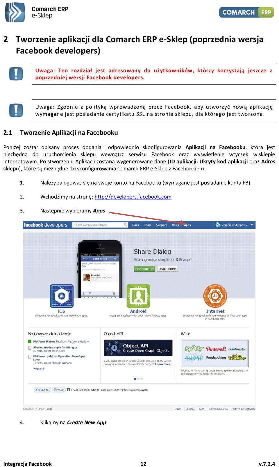 1 Tworzenie Aplikacji na Facebooku Poniżej został opisany proces dodania i odpowiednio skonfigurowania Aplikacji na Facebooku, która jest niezbędna do uruchomienia sklepu wewnątrz serwisu Facebook