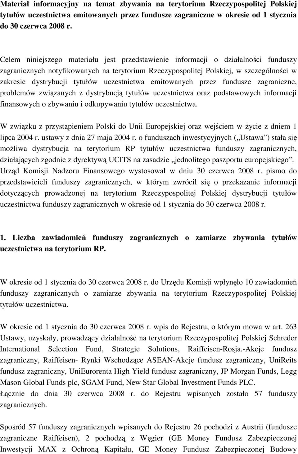 uczestnictwa emitowanych przez fundusze zagraniczne, problemów związanych z dystrybucją tytułów uczestnictwa oraz podstawowych informacji finansowych o zbywaniu i odkupywaniu tytułów uczestnictwa.