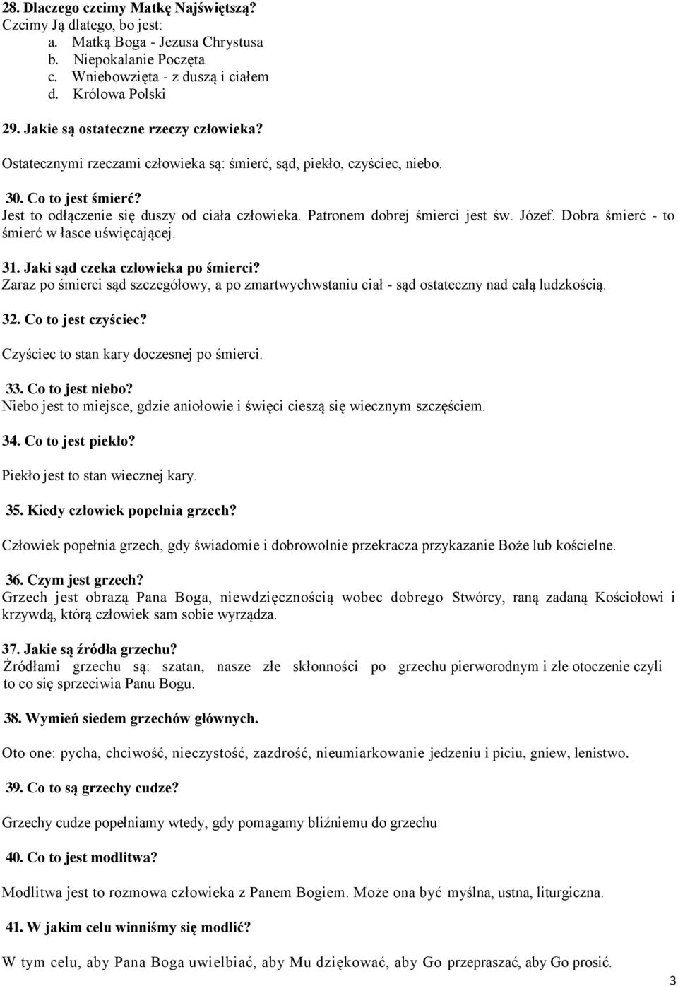 Patronem dobrej śmierci jest św. Józef. Dobra śmierć - to śmierć w łasce uświęcającej. 31. Jaki sąd czeka człowieka po śmierci?