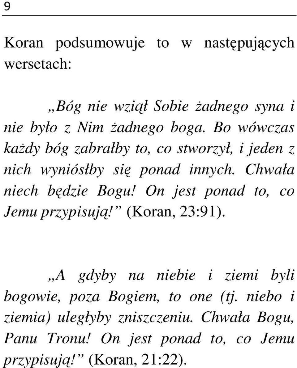 On jest ponad to, co Jemu przypisują! (Koran, 23:91).