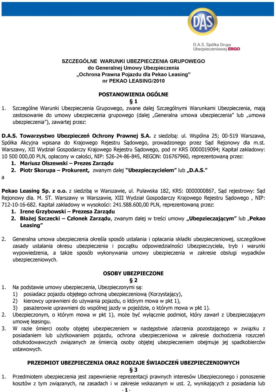 ubezpieczenia ), zawartej przez: D.A.S. Towarzystwo Ubezpieczeń Ochrony Prawnej S.A. z siedzibą: ul.