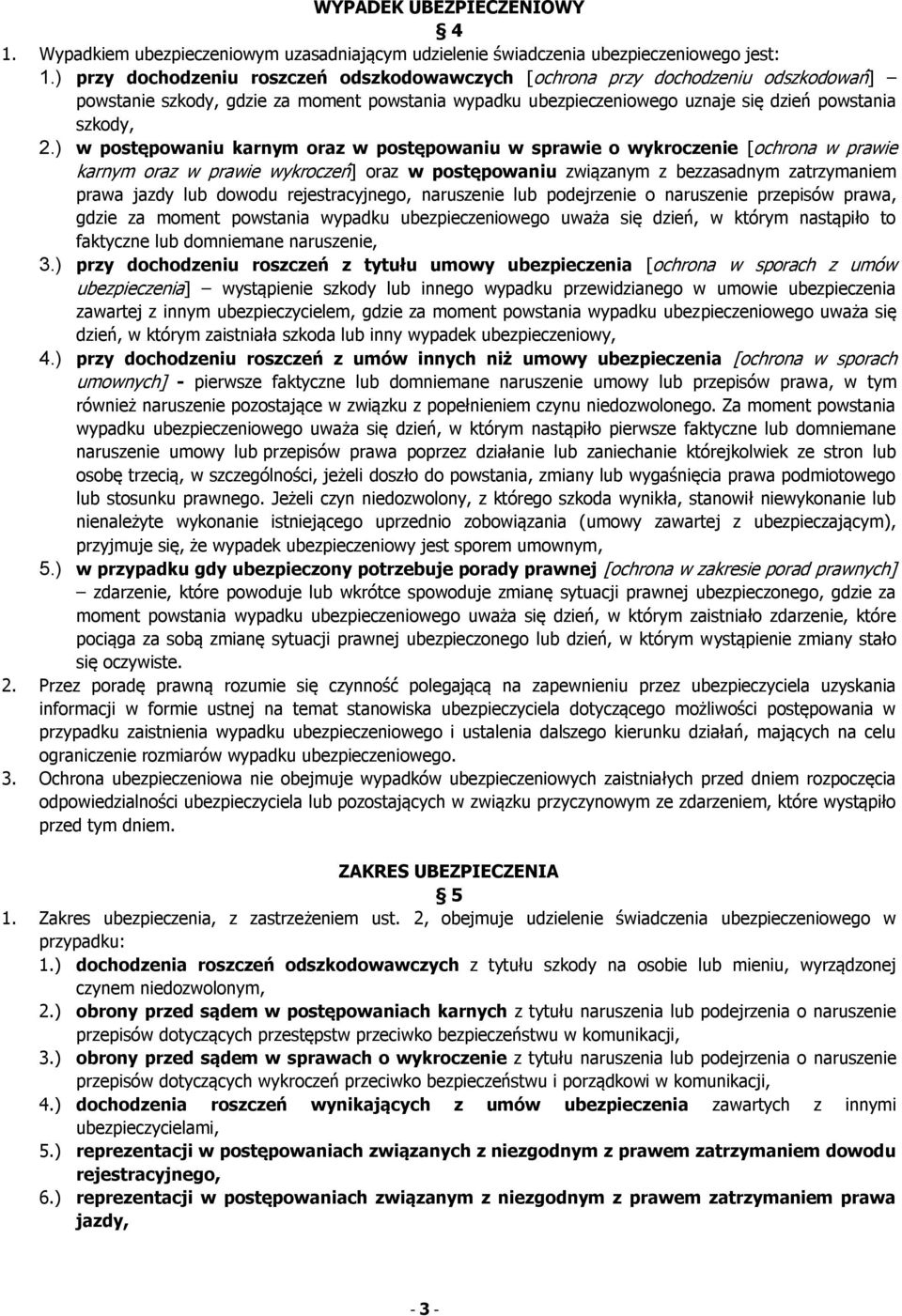 ) w postępowaniu karnym oraz w postępowaniu w sprawie o wykroczenie [ochrona w prawie karnym oraz w prawie wykroczeń] oraz w postępowaniu związanym z bezzasadnym zatrzymaniem prawa jazdy lub dowodu