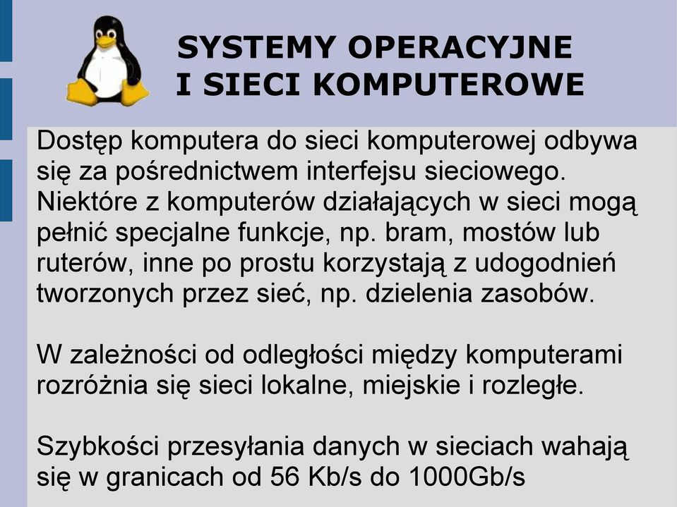 bram, mostów lub ruterów, inne po prostu korzystają z udogodnień tworzonych przez sieć, np. dzielenia zasobów.