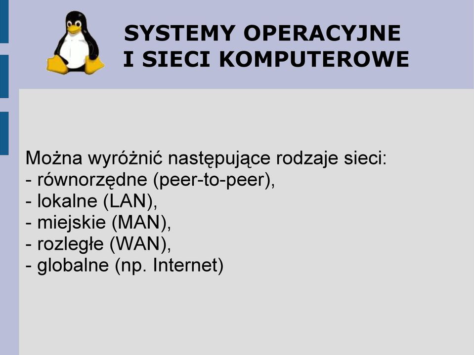 - lokalne (LAN), - miejskie (MAN), -