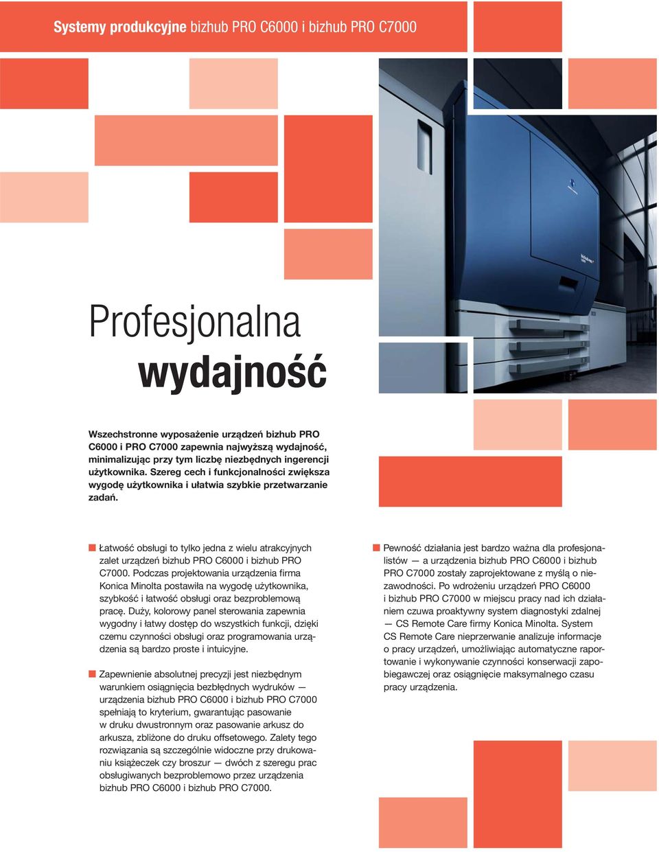 Łatwość obsługi to tylko jedna z wielu atrakcyjnych zalet urządzeń bizhub PRO C6000 i bizhub PRO C7000.