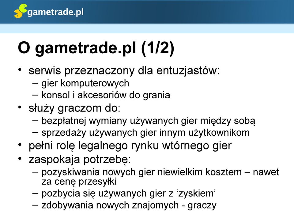 graczom do: bezpłatnej wymiany używanych gier między sobą sprzedaży używanych gier innym użytkownikom