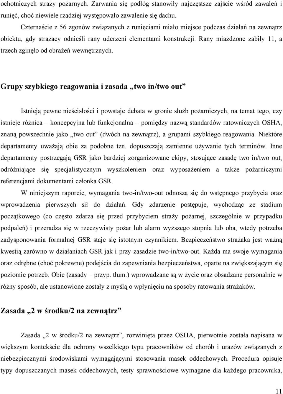 Rany miażdżone zabiły 11, a trzech zginęło od obrażeń wewnętrznych.