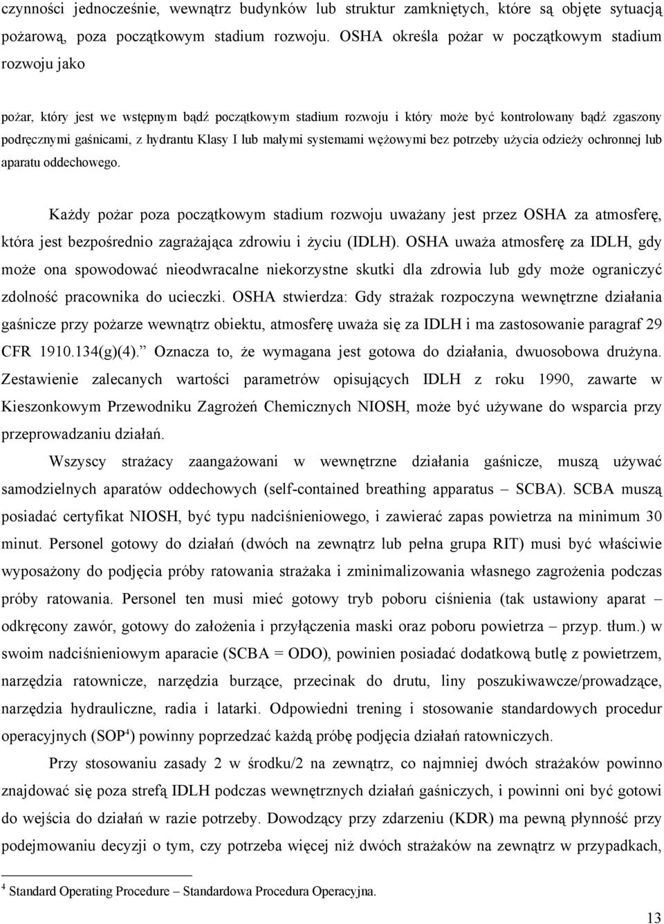 Klasy I lub małymi systemami wężowymi bez potrzeby użycia odzieży ochronnej lub aparatu oddechowego.