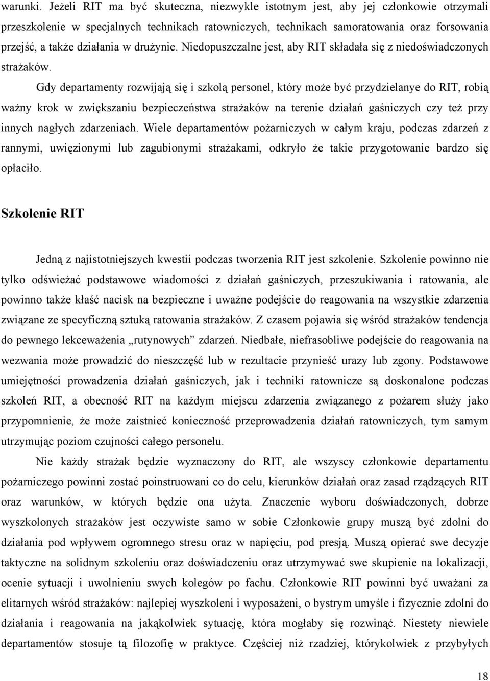 działania w drużynie. Niedopuszczalne jest, aby RIT składała się z niedoświadczonych strażaków.