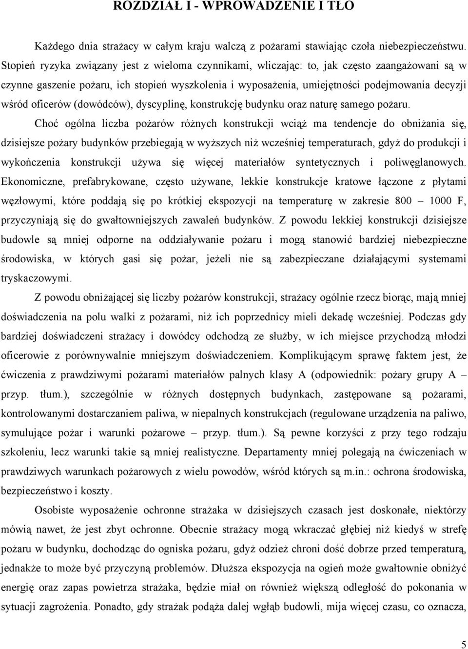 oficerów (dowódców), dyscyplinę, konstrukcję budynku oraz naturę samego pożaru.