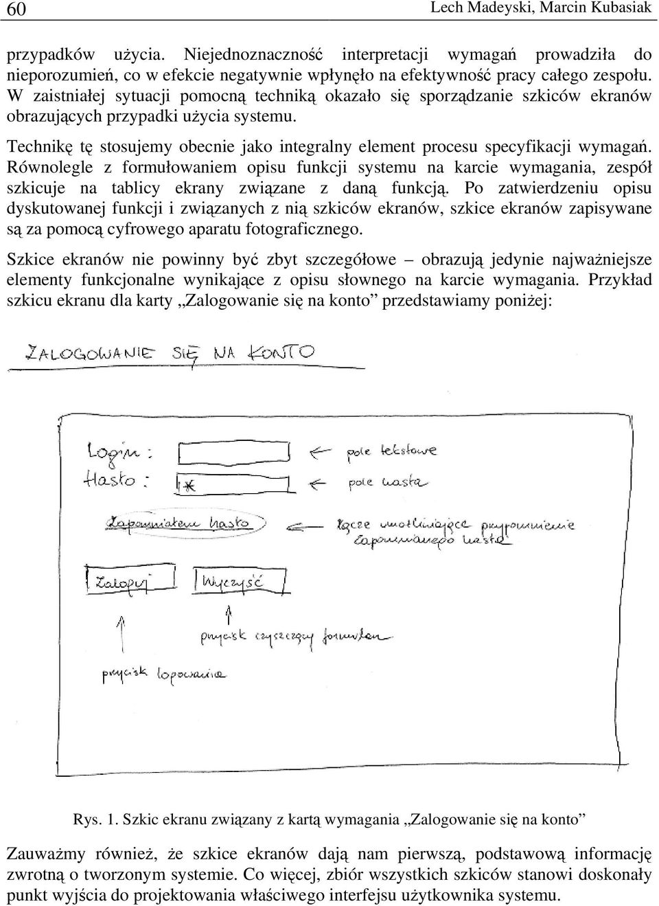 Technikę tę stosujemy obecnie jako integralny element procesu specyfikacji wymagań.