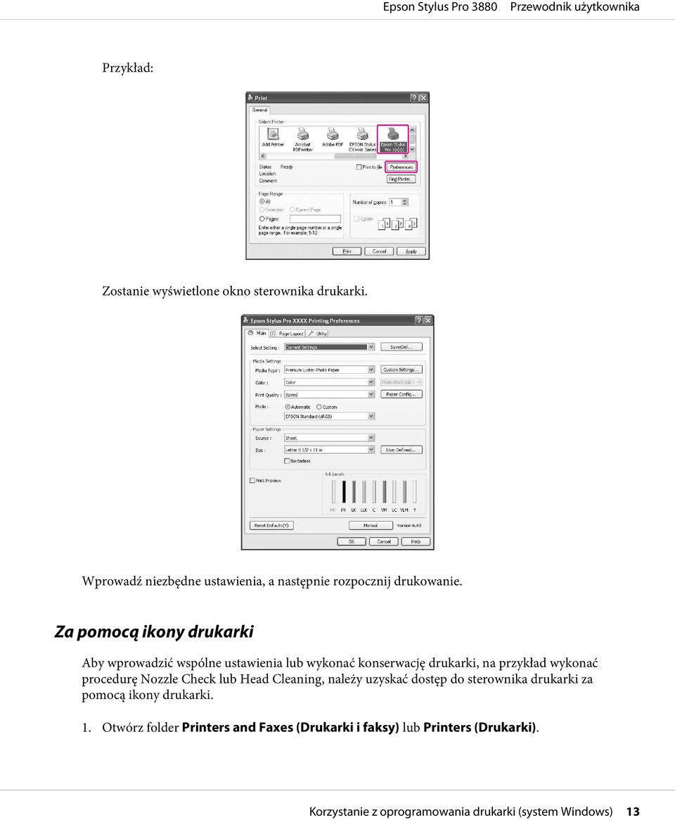 procedurę Nozzle Check lub Head Cleaning, należy uzyskać dostęp do sterownika drukarki za pomocą ikony drukarki. 1.