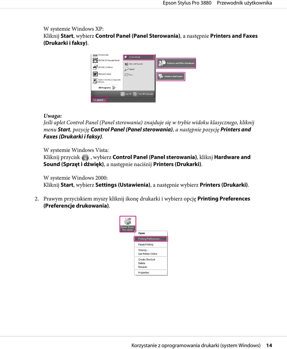 (Drukarki i faksy). W systemie Windows Vista: Kliknij przycisk, wybierz Control Panel (Panel sterowania), kliknj Hardware and Sound (Sprzęt i dźwięk), a następnie naciśnij Printers (Drukarki).