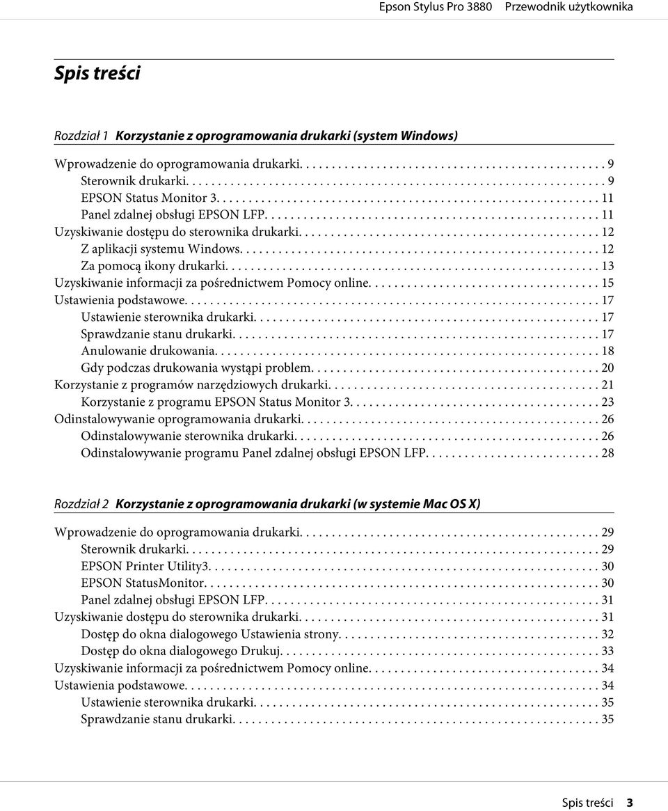 .. 13 Uzyskiwanie informacji za pośrednictwem Pomocy online... 15 Ustawienia podstawowe... 17 Ustawienie sterownika drukarki... 17 Sprawdzanie stanu drukarki.... 17 Anulowanie drukowania.
