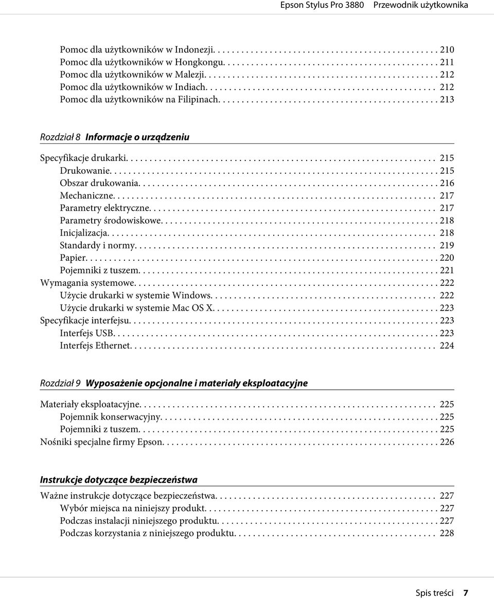 .. 218 Inicjalizacja... 218 Standardy i normy.... 219 Papier... 220 Pojemniki z tuszem......... 221 Wymagania systemowe... 222 Użycie drukarki w systemie Windows.