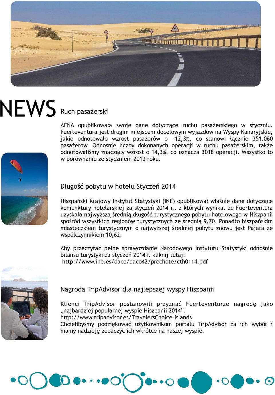 Odnośnie liczby dokonanych operacji w ruchu pasażerskim, także odnotowaliśmy znaczący wzrost o 14,3%, co oznacza 3018 operacji. Wszystko to w porównaniu ze styczniem 2013 roku.
