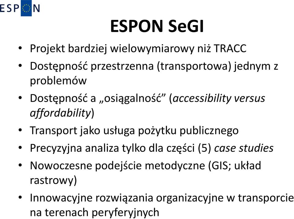 pożytku publicznego Precyzyjna analiza tylko dla części (5) case studies Nowoczesne podejście